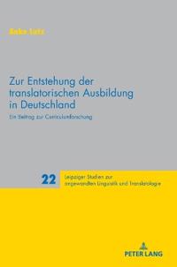 Zur Entstehung der translatorischen Ausbildung in Deutschland