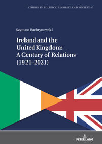 Ireland and the United Kingdom: A Century of Relations (1921–2021)