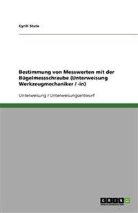 Bestimmung von Messwerten mit der Bügelmessschraube (Unterweisung Werkzeugmechaniker / -in)