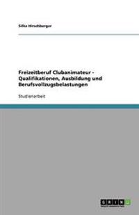 Freizeitberuf Clubanimateur - Qualifikationen, Ausbildung und Berufsvollzugsbelastungen