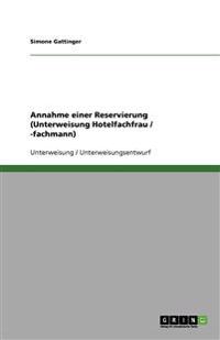 Annahme einer Reservierung (Unterweisung Hotelfachfrau / -fachmann)