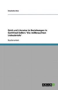 Geld und Literatur in Beziehungen in Gottfried Kellers 'Die mißbrauchten Liebesbriefe'