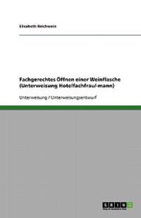 Fachgerechtes OEffnen einer Weinflasche (Unterweisung Hotelfachfrau/-mann)