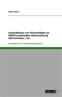 Instandsetzen von Steinschlägen an PKW-Frontscheiben (Unterweisung KfZ-Techniker / -in)