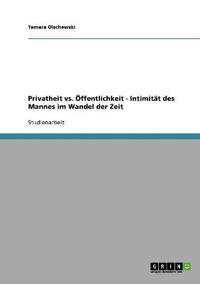 Privatheit vs. Öffentlichkeit - Intimität des Mannes im Wandel der Zeit