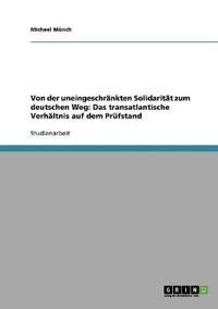 Von der uneingeschränkten Solidarität zum deutschen Weg