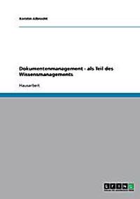 Dokumentenmanagement - als Teil des Wissensmanagements