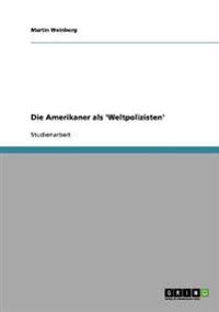 Die Amerikaner als 'Weltpolizisten'