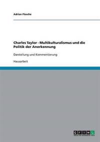Charles Taylor. Multikulturalismus und die Politik der Anerkennung