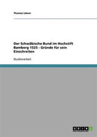 Der Schwäbische Bund im Hochstift Bamberg 1525 - Gründe für sein Einschreiten
