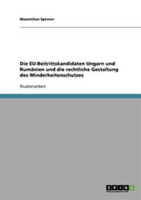 Die EU-Beitrittskandidaten Ungarn und Rumänien und die rechtliche Gestaltung des Minderheitenschutzes
