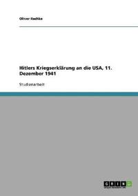 Hitlers Kriegserklärung an die USA, 11. Dezember 1941
