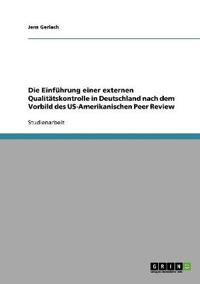 Die Einführung einer externen Qualitätskontrolle in Deutschland nach dem Vorbild des US-Amerikanischen Peer Review
