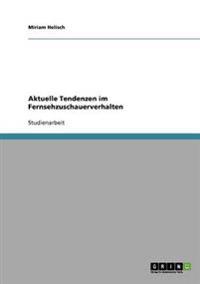 Aktuelle Tendenzen im Fernsehzuschauerverhalten