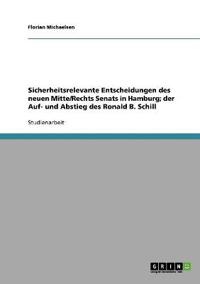 Sicherheitsrelevante Entscheidungen des neuen Mitte/Rechts Senats in Hamburg; der Auf- und Abstieg des Ronald B. Schill