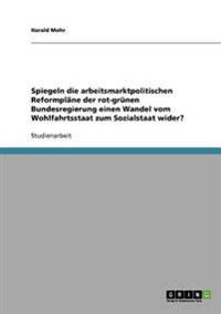 Spiegeln die arbeitsmarktpolitischen Reformpläne der rot-grünen Bundesregierung einen Wandel vom Wohlfahrtsstaat zum Sozialstaat wider?