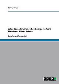 Alter Ego - Der Andere Bei George Herbert Mead Und Alfred Schutz