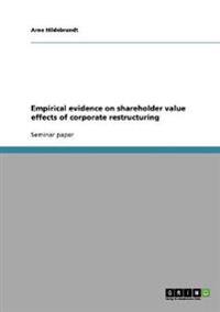 Empirical evidence on shareholder value effects of corporate restructuring