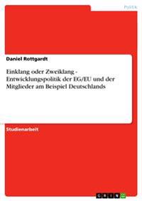 Einklang oder Zweiklang - Entwicklungspolitik der EG/EU und der Mitglieder am Beispiel Deutschlands