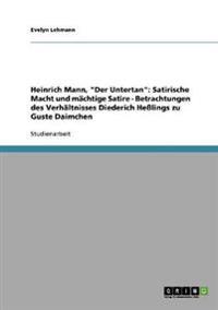 Heinrich Mann, "Der Untertan". Satirische Macht und mächtige Satire