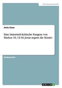 Eine historisch-kritische Exegese von Markus 10, 13-16