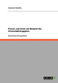 Alkoholabhängigkeit. Frauen und Sucht