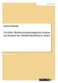 No Frills - Wettbewerbsstrategische Analyse am Beispiel des Mobilfunkanbieters simyo