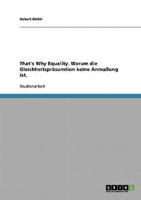 That's Why Equality. Warum die Gleichheitspräsumtion keine Anmaßung ist.