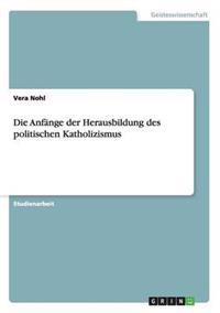 Die Anfänge der Herausbildung des politischen Katholizismus