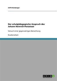 Der schulpädagogische Anspruch des Johann Heinrich Pestalozzi