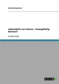 Lebensläufe von Lehrern - Zwangsläufig Burnout?
