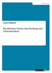 Die Brehnaer Kirche. Beschreibung und Gebäudeanalyse
