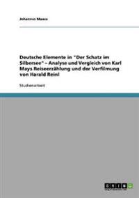 Deutsche Elemente in "Der Schatz im Silbersee" - Analyse und Vergleich von Karl Mays Reiseerzählung und der Verfilmung von Harald Reinl