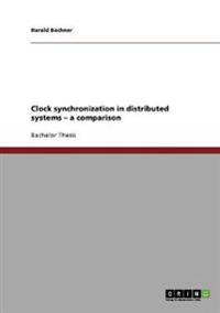 Clock synchronization in distributed systems - a comparison
