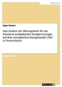 Eine Analyse der Hintergründe für das Scheitern ausländischer Energieversorger auf dem europäischen Energiemarkt (TXU in Deutschland)