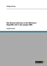 Der Konservatismus in der Weimarer Republik und in der jungen BRD