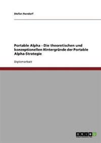 Portable Alpha Strategie. Die theoretischen und konzeptionellen Hintergründe