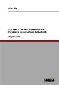 "Star Trek - The Next Generation" als Paradigma konservativer Kulturkritik
