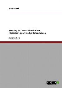 Piercing in Deutschland. Eine historisch-analytische Betrachtung