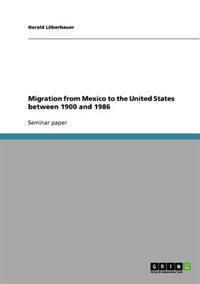 Migration from Mexico to the United States between 1900 and 1986