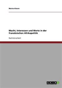 Macht, Interessen und Werte in der französischen Afrikapolitik