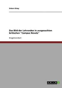 Das Bild der Lehrenden in ausgesuchten britischen "Campus Novels"