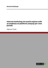 Internet marketing via search engines with an emphasis on platforms and pay-per-view portals