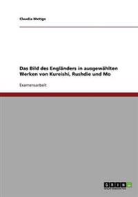 Das Bild des Engländers in ausgewählten Werken von Kureishi, Rushdie und Mo