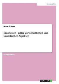 Indonesien - unter wirtschaftlichen und touristischen Aspekten