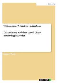Data mining and data based direct marketing activities