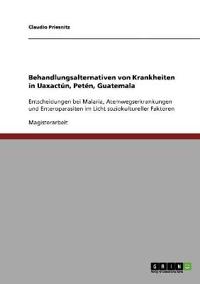 Kirjan kansi "Behandlungsalternativen von Krankheiten in Uaxactún, Petén, Guatemala"