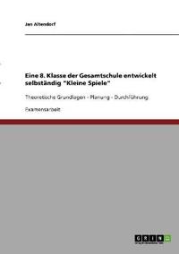 Eine 8. Klasse der Gesamtschule entwickelt selbständig "Kleine Spiele"