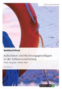 Kalkulation und Rechnungsgrundlagen in der Lebensversicherung. Erste Ausgabe
