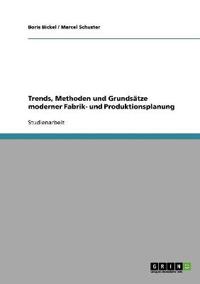 Trends, Methoden und Grundsätze moderner Fabrik- und Produktionsplanung